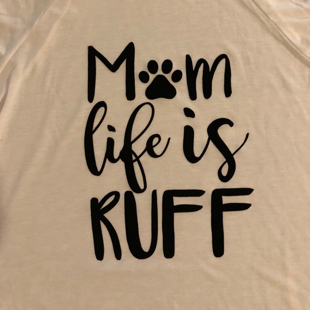 Mom Life is Ruff